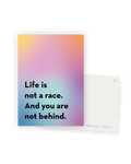 Postkarte "Life is not a race. And you are not behind."